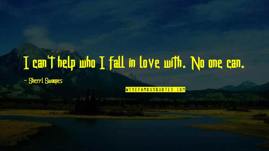 Grammaticization Quotes By Sheryl Swoopes: I can't help who I fall in love