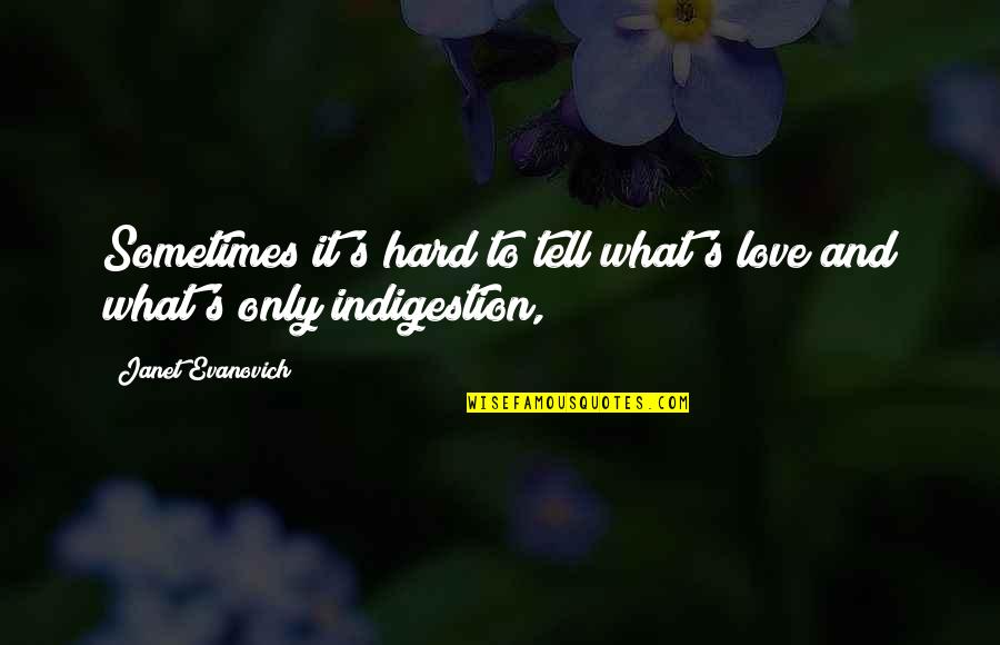 Grammatische Quotes By Janet Evanovich: Sometimes it's hard to tell what's love and