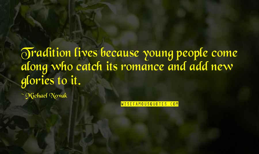 Grammatology Derrida Quotes By Michael Novak: Tradition lives because young people come along who