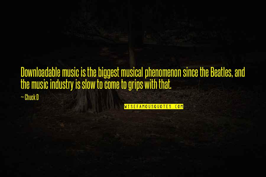 Grammatology Study Quotes By Chuck D: Downloadable music is the biggest musical phenomenon since