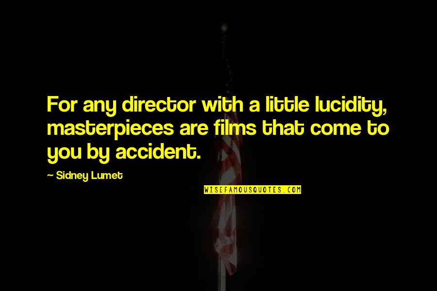 Gramme Quotes By Sidney Lumet: For any director with a little lucidity, masterpieces