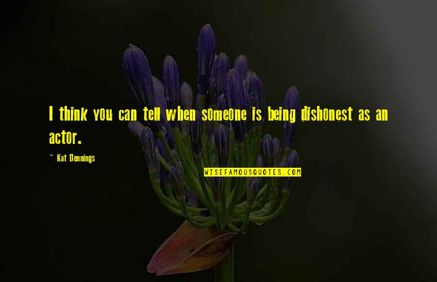 Grammen's Quotes By Kat Dennings: I think you can tell when someone is