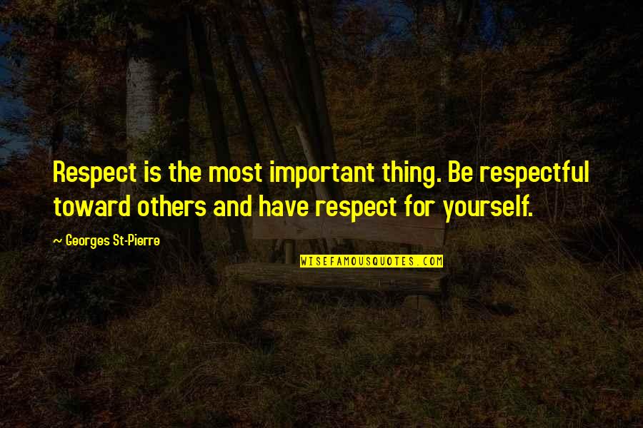 Gramming Urban Quotes By Georges St-Pierre: Respect is the most important thing. Be respectful Gramming Urban Quotes By Georges St-Pierre: Respect is the most important thing. Be respectful