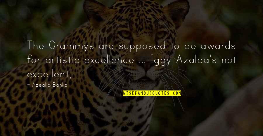 Grammys Quotes By Azealia Banks: The Grammys are supposed to be awards for Grammys Quotes By Azealia Banks: The Grammys are supposed to be awards for