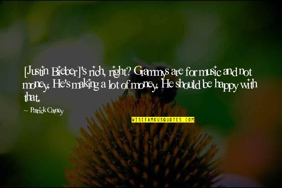 Grammys Quotes By Patrick Carney: [Justin Bieber]'s rich, right? Grammys are for music
