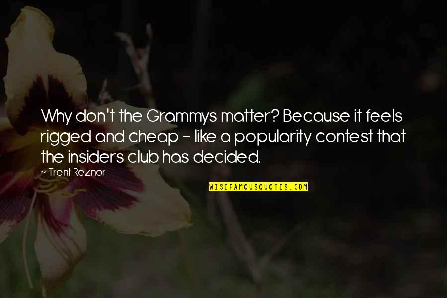 Grammys Quotes By Trent Reznor: Why don't the Grammys matter? Because it feels Grammys Quotes By Trent Reznor: Why don't the Grammys matter? Because it feels