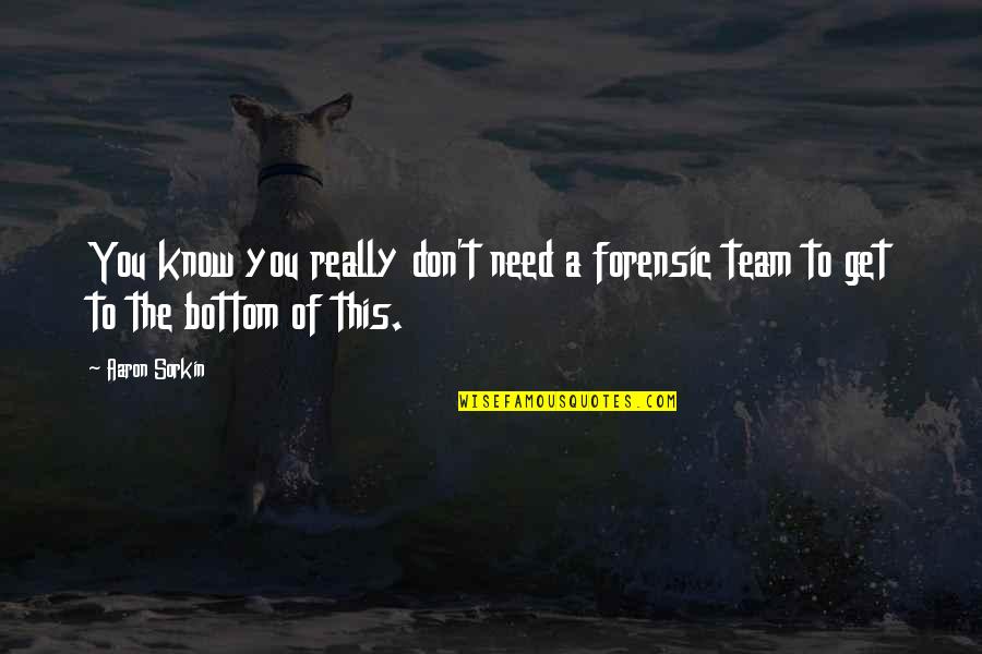 Gramofono Quotes By Aaron Sorkin: You know you really don't need a forensic