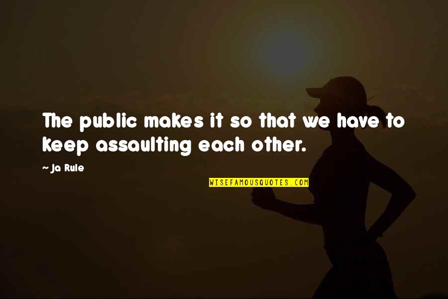 Gramofono Quotes By Ja Rule: The public makes it so that we have