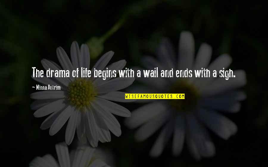Gramophone Quotes By Minna Antrim: The drama of life begins with a wail
