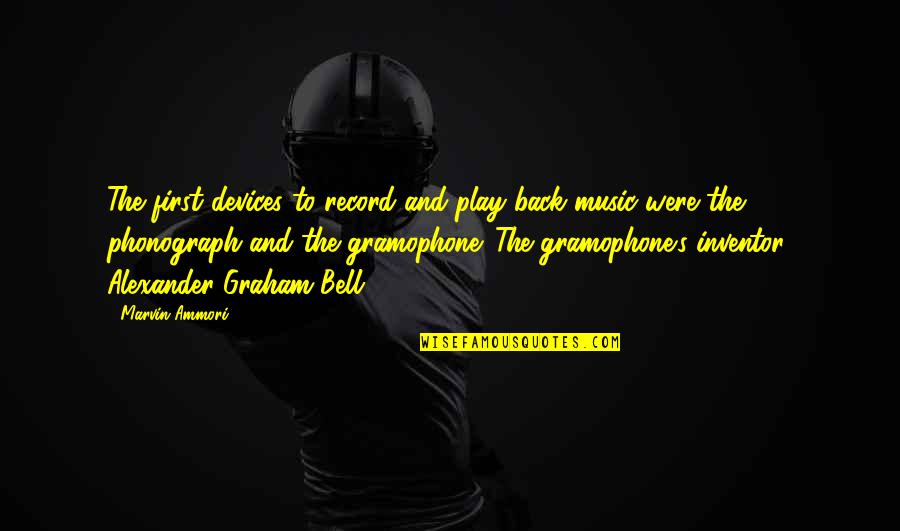 Gramophone Record Quotes By Marvin Ammori: The first devices to record and play back