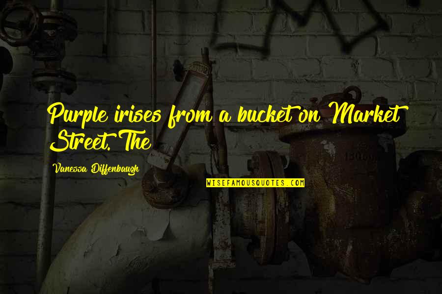 Gramophone Record Quotes By Vanessa Diffenbaugh: Purple irises from a bucket on Market Street.