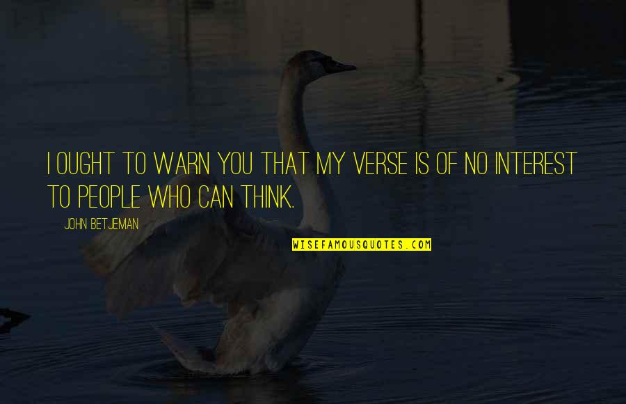 Gramos A Onzas Quotes By John Betjeman: I ought to warn you that my verse