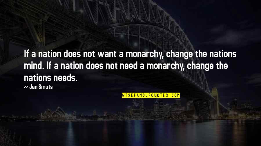 Grampies Clam Quotes By Jan Smuts: If a nation does not want a monarchy,