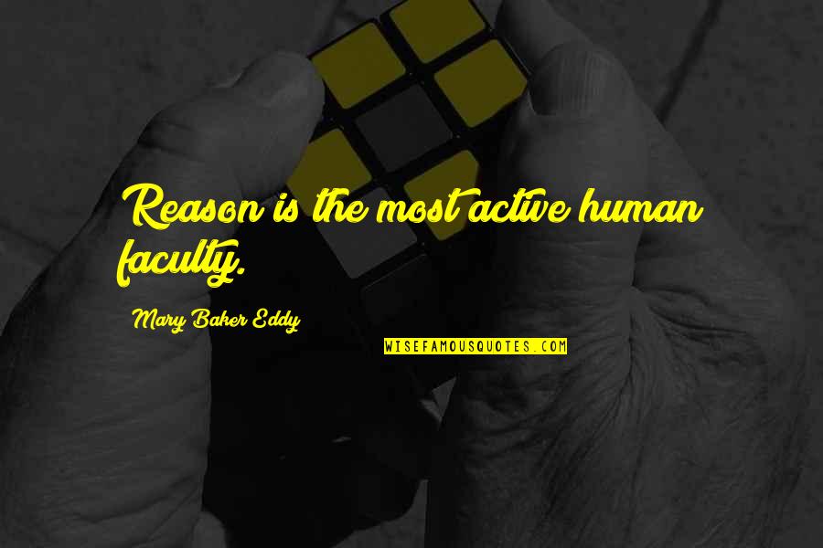 Grampus Whale Quotes By Mary Baker Eddy: Reason is the most active human faculty. Grampus Whale Quotes By Mary Baker Eddy: Reason is the most active human faculty.