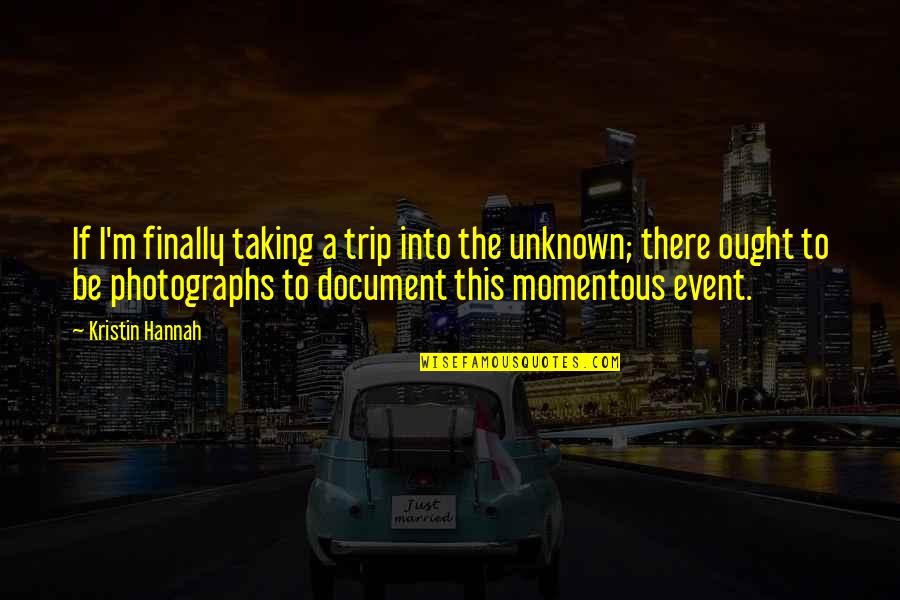 Gramschuetz Quotes By Kristin Hannah: If I'm finally taking a trip into the Gramschuetz Quotes By Kristin Hannah: If I'm finally taking a trip into the