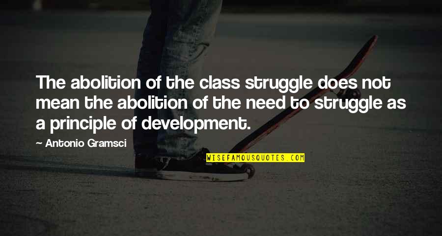 Gramsci's Quotes By Antonio Gramsci: The abolition of the class struggle does not
