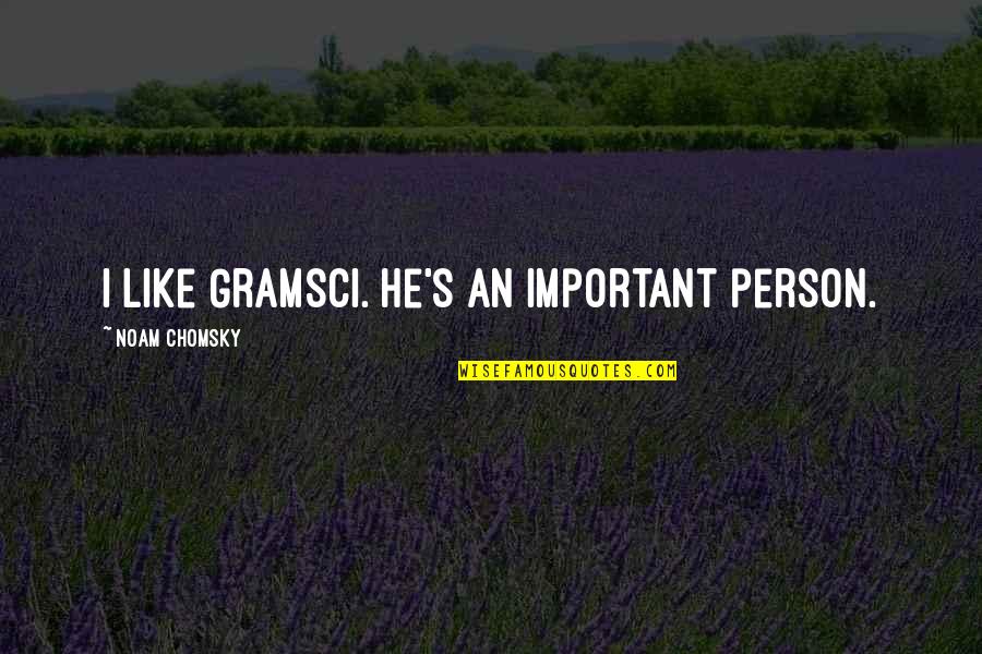 Gramsci's Quotes By Noam Chomsky: I like Gramsci. He's an important person. Gramsci's Quotes By Noam Chomsky: I like Gramsci. He's an important person.