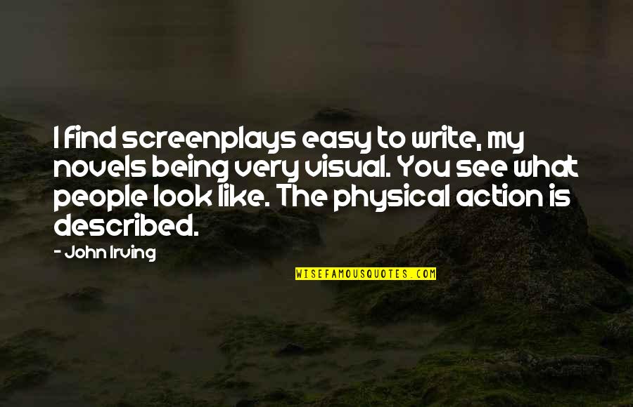 Gran Torino Racist Quotes By John Irving: I find screenplays easy to write, my novels