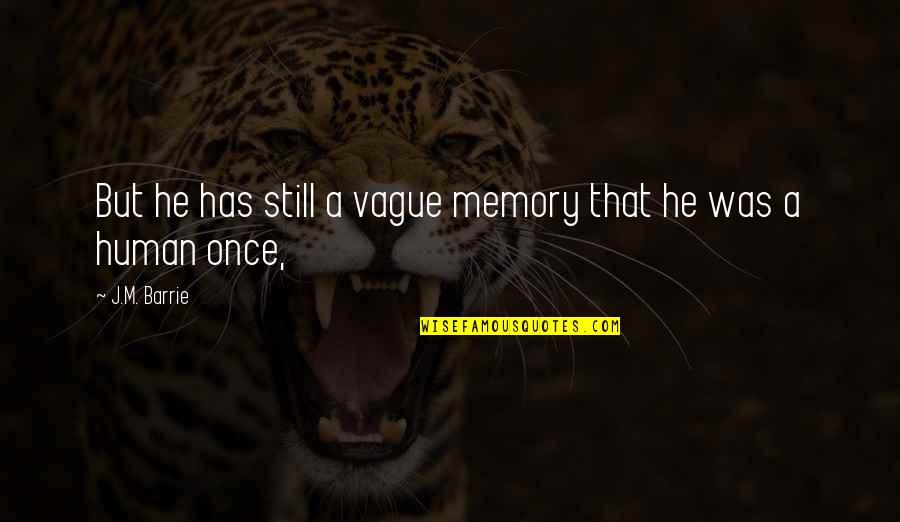 Granadillo Fingerboard Quotes By J.M. Barrie: But he has still a vague memory that