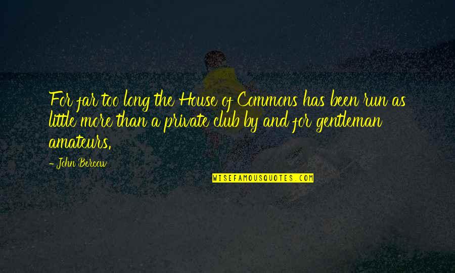 Granau Employees Quotes By John Bercow: For far too long the House of Commons Granau Employees Quotes By John Bercow: For far too long the House of Commons