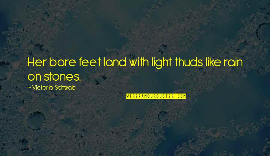 Granau Employees Quotes By Victoria Schwab: Her bare feet land with light thuds like Granau Employees Quotes By Victoria Schwab: Her bare feet land with light thuds like