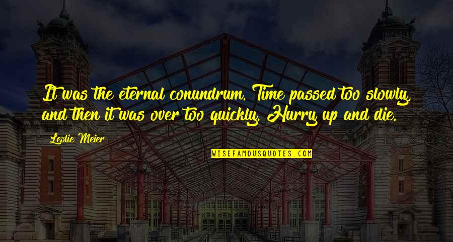 Grancem Quotes By Leslie Meier: It was the eternal conundrum. Time passed too