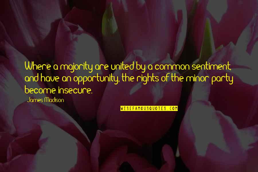 Grand And Road Quotes By James Madison: Where a majority are united by a common Grand And Road Quotes By James Madison: Where a majority are united by a common