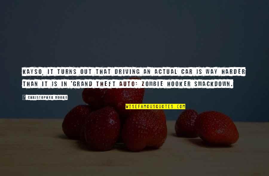 Grand Auto Quotes By Christopher Moore: Kayso, it turns out that driving an actual Grand Auto Quotes By Christopher Moore: Kayso, it turns out that driving an actual