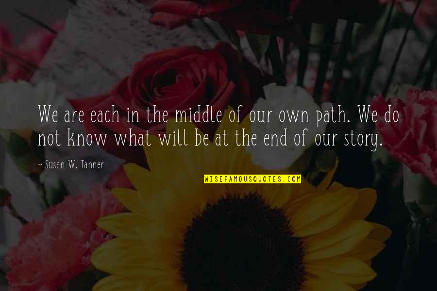 Grand Bigs Quotes By Susan W. Tanner: We are each in the middle of our