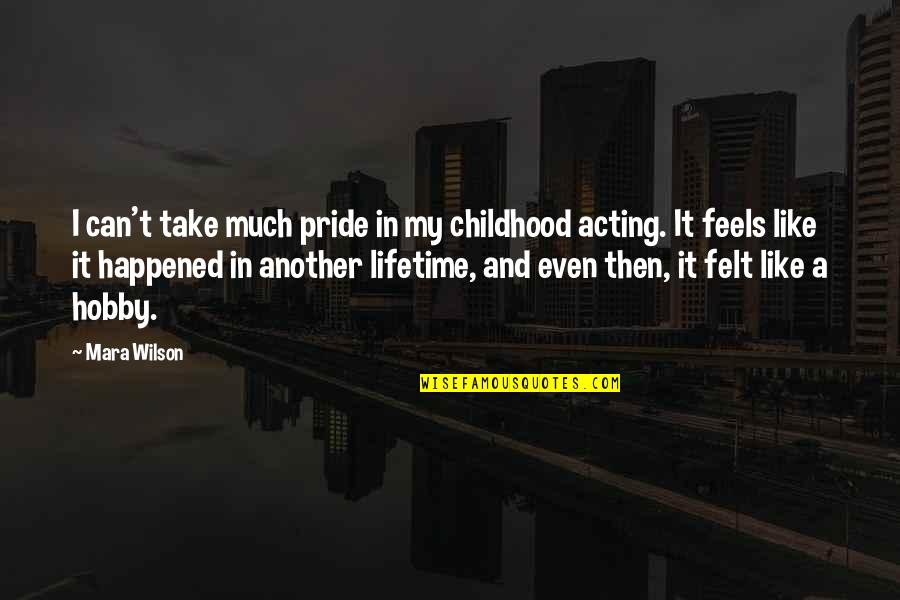 Grand Central Quotes By Mara Wilson: I can't take much pride in my childhood Grand Central Quotes By Mara Wilson: I can't take much pride in my childhood