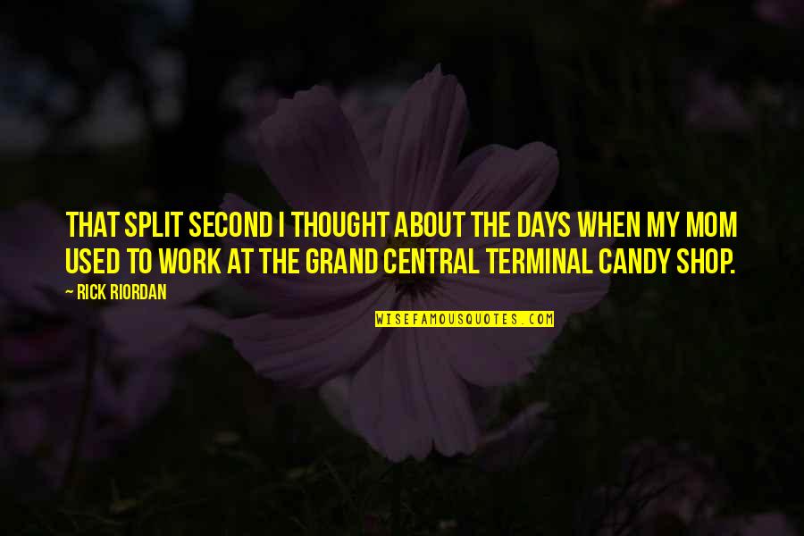 Grand Central Quotes By Rick Riordan: That split second I thought about the days Grand Central Quotes By Rick Riordan: That split second I thought about the days