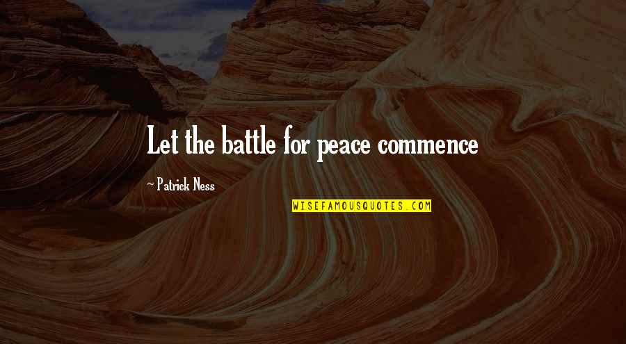 Grand Design Hawking Quotes By Patrick Ness: Let the battle for peace commence