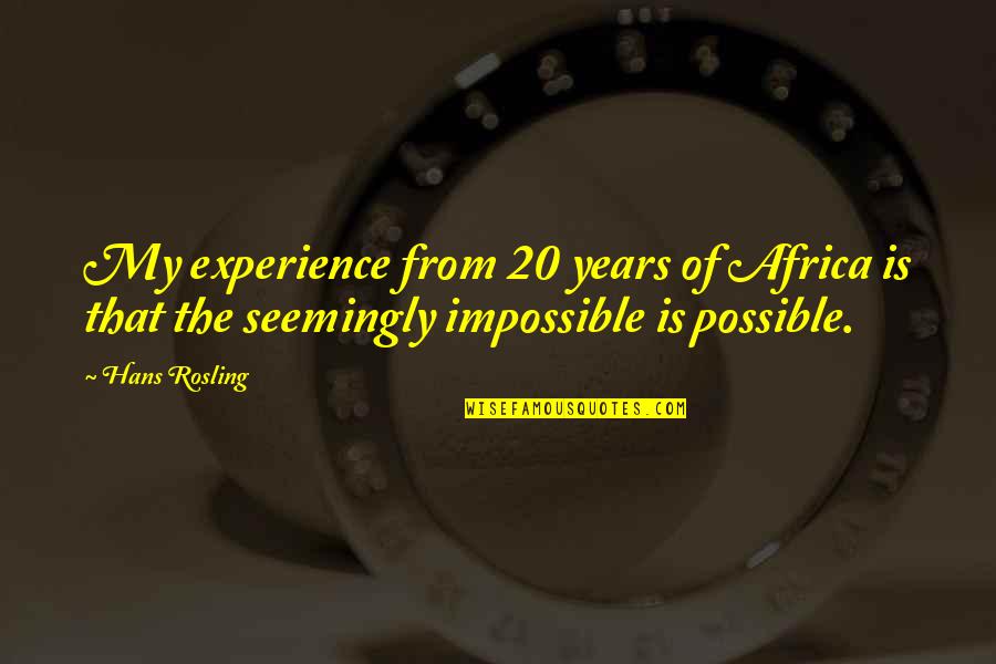 Grand Design Quotes By Hans Rosling: My experience from 20 years of Africa is