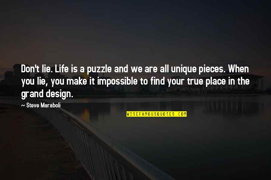 Grand Design Quotes By Steve Maraboli: Don't lie. Life is a puzzle and we