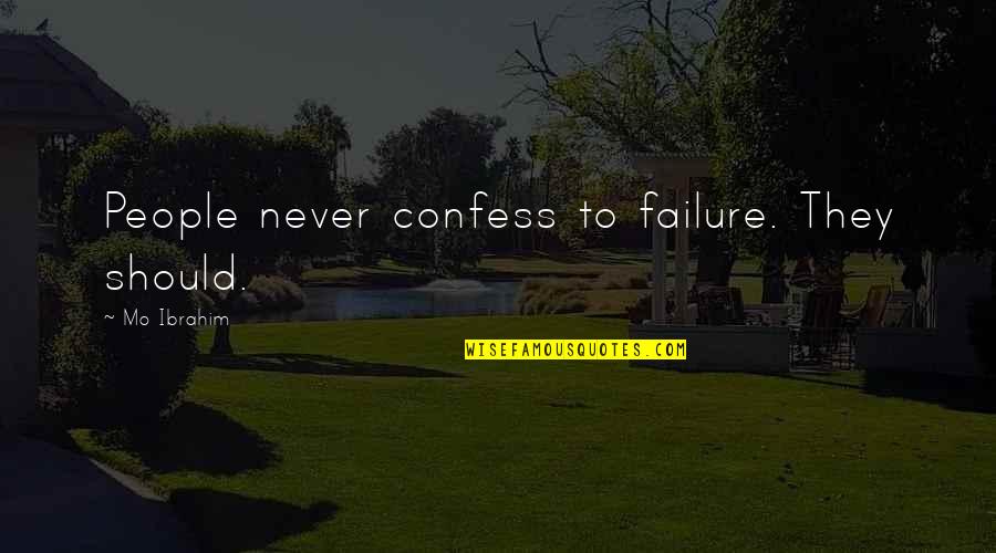 Grand Final Banner Quotes By Mo Ibrahim: People never confess to failure. They should.