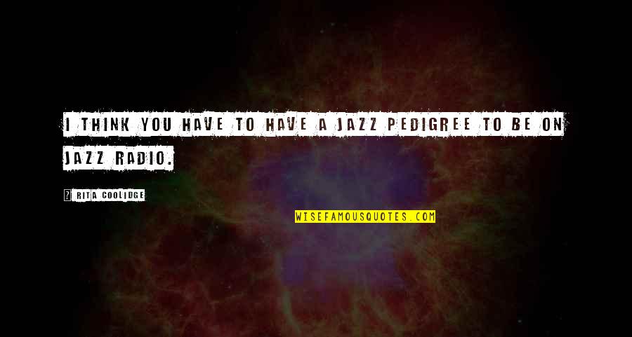 Grand Final Banner Quotes By Rita Coolidge: I think you have to have a jazz