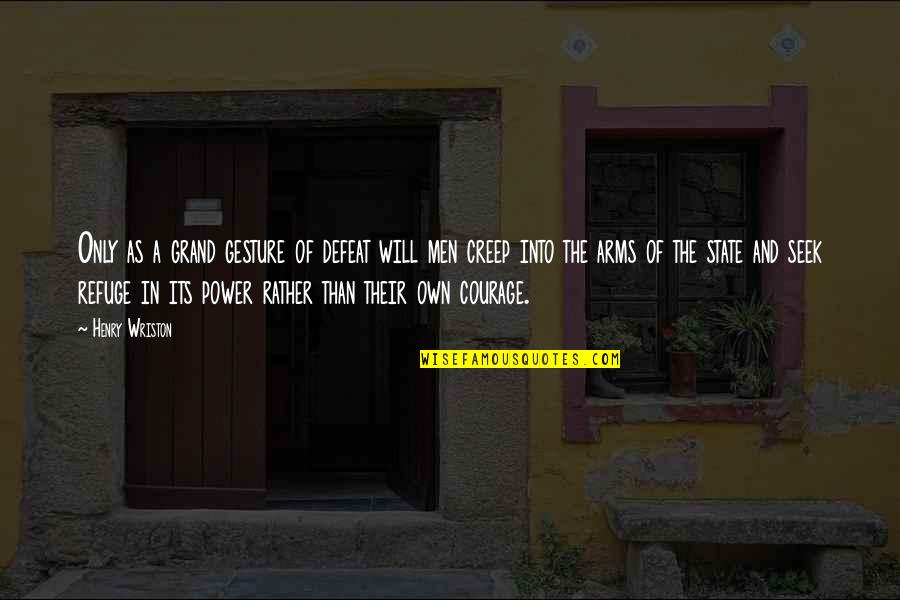 Grand Gestures Quotes By Henry Wriston: Only as a grand gesture of defeat will Grand Gestures Quotes By Henry Wriston: Only as a grand gesture of defeat will