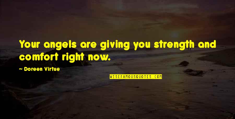 Grand Mufti Quotes By Doreen Virtue: Your angels are giving you strength and comfort