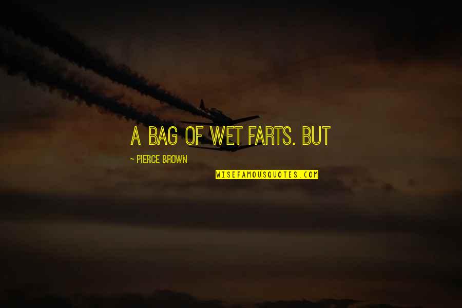 Grand Mufti Quotes By Pierce Brown: a bag of wet farts. But