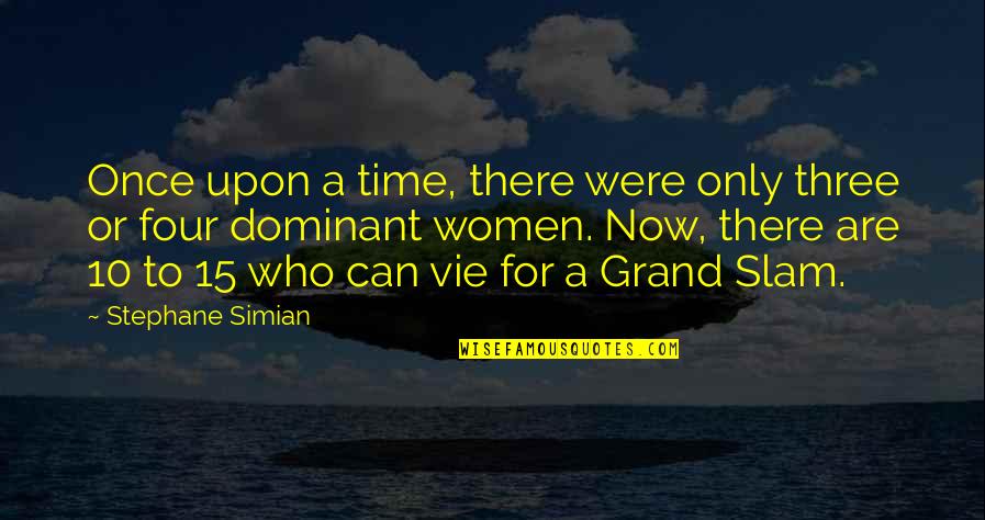 Grand Slam Quotes By Stephane Simian: Once upon a time, there were only three