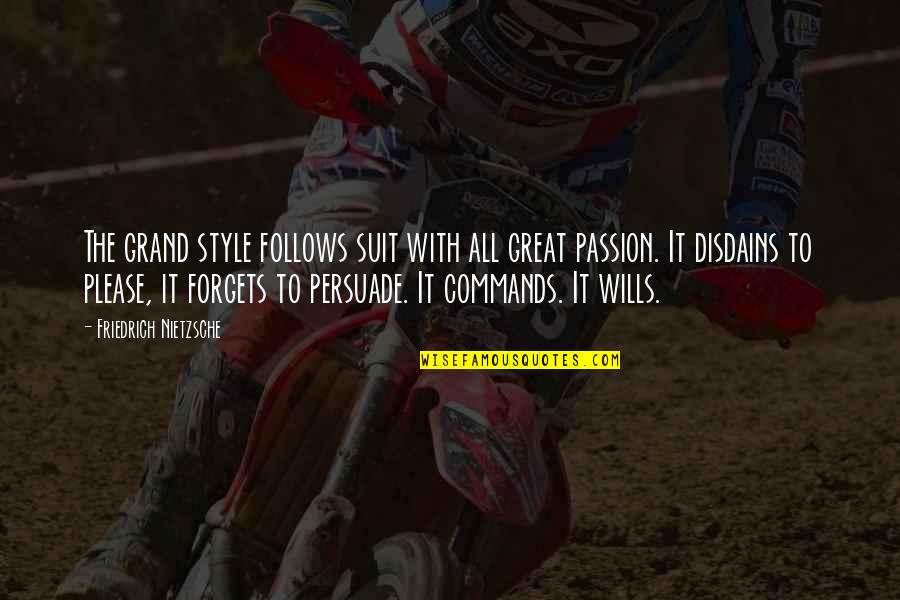 Grand Style Quotes By Friedrich Nietzsche: The grand style follows suit with all great Grand Style Quotes By Friedrich Nietzsche: The grand style follows suit with all great