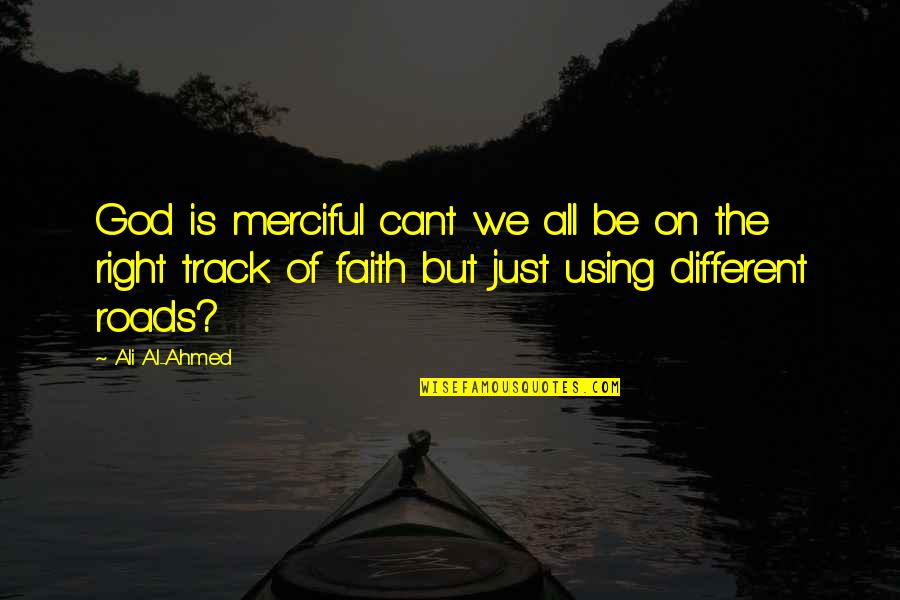 Grand Teton Quote Quotes By Ali Al-Ahmed: God is merciful cant we all be on Grand Teton Quote Quotes By Ali Al-Ahmed: God is merciful cant we all be on