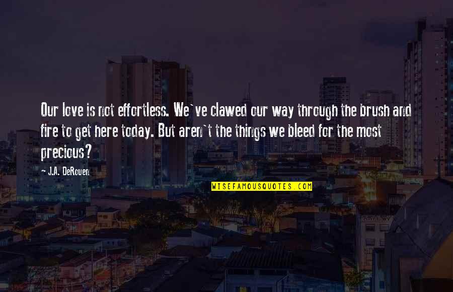 Grandads For Funeral Quotes By J.A. DeRouen: Our love is not effortless. We've clawed our Grandads For Funeral Quotes By J.A. DeRouen: Our love is not effortless. We've clawed our