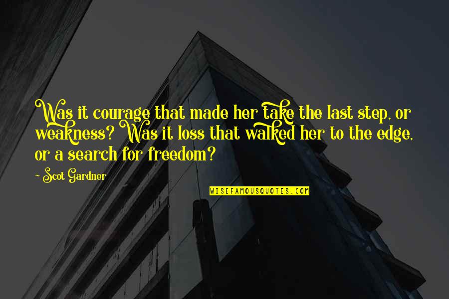 Grandaughters Quotes By Scot Gardner: Was it courage that made her take the