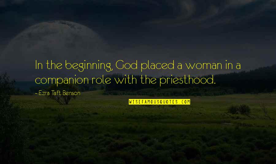 Grandcamp Fire Quotes By Ezra Taft Benson: In the beginning, God placed a woman in