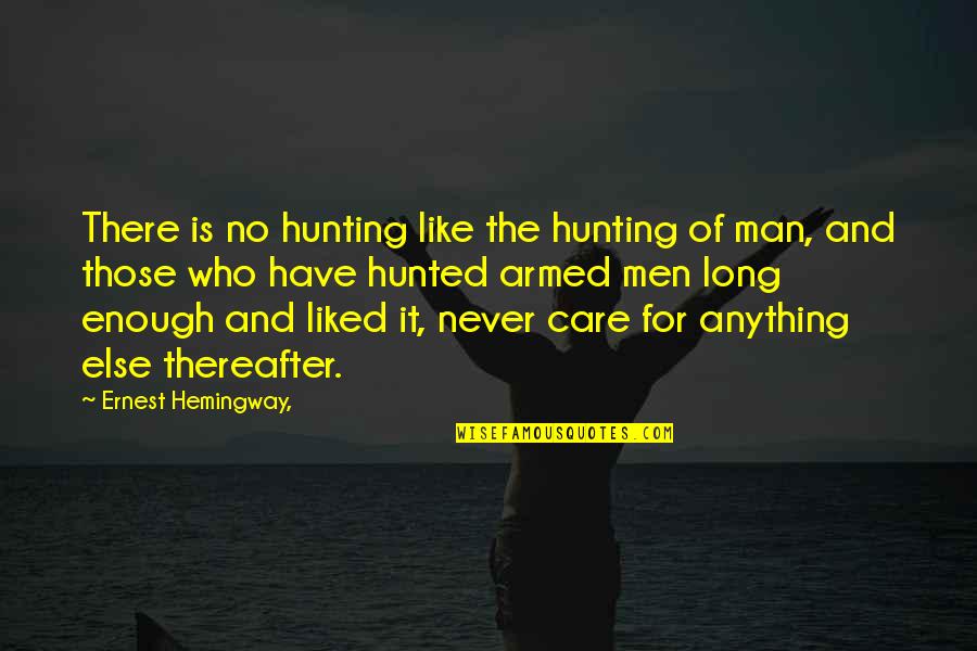 Grandchamps Restaurant Quotes By Ernest Hemingway,: There is no hunting like the hunting of