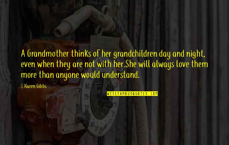 Grandchildren Love For Grandparents Quotes By Karen Gibbs: A Grandmother thinks of her grandchildren day and