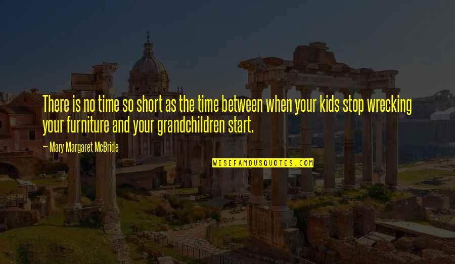 Grandchildren Quotes By Mary Margaret McBride: There is no time so short as the