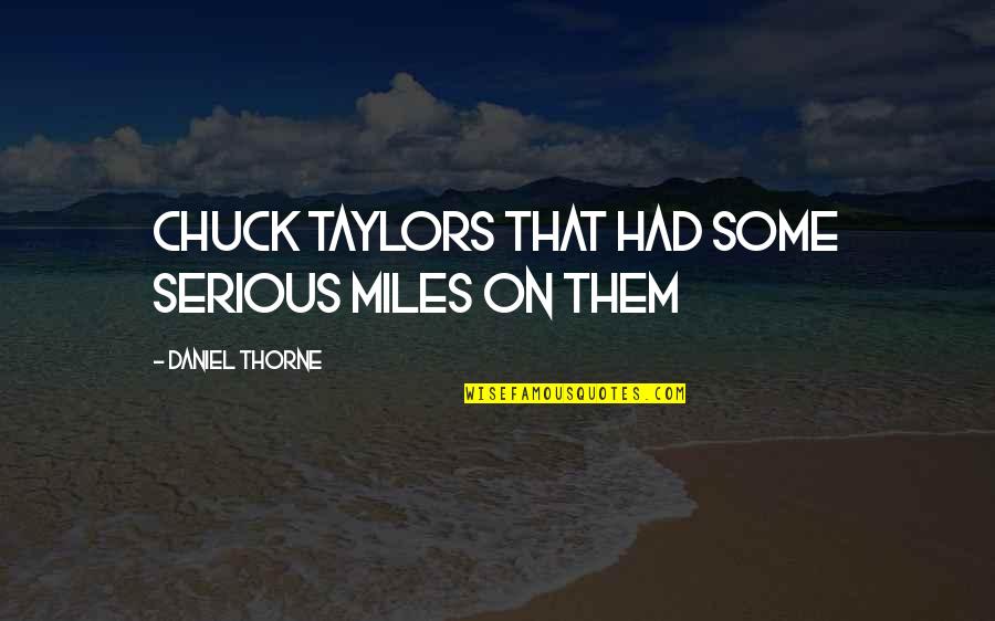 Grandchldren Quotes By Daniel Thorne: Chuck Taylors that had some serious miles on