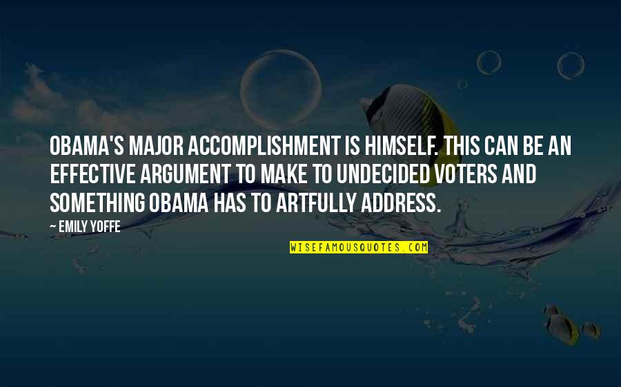 Granddaughter And Grandma Quotes By Emily Yoffe: Obama's major accomplishment is himself. This can be